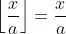 \left\lfloor\frac{x}{a}\right\rfloor=\frac{x}{a}