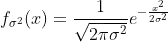 f_{\sigma^2}(x)=\frac{1}{\sqrt{2\pi\sigma^2}}e^{-\frac{x^2}{2\sigma^2}}