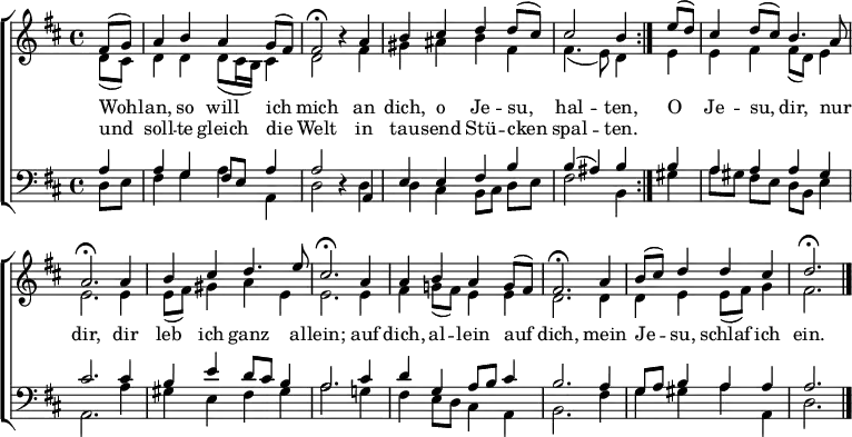 
\header { tagline = ##f }
\layout { indent = 0 \context { \Score \remove "Bar_number_engraver" } }

global = { \key d \major \time 4/4 \partial 4 }

soprano = \new Voice = "sopvoice" \relative c' {
  \global \voiceOne \set Staff.midiPanPosition = -0.5 \set midiInstrument = "violin"
  \repeat volta 2 { fis8 (g) | a4 b a g8 (fis) | fis2\fermata r4
    a | b cis d d8 (cis) | cis2 b4 }
  e8 (d) | cis4 d8 (cis) b4. a8 | a2.\fermata
  a4 | b cis d4. e8 | cis2.\fermata
  a4 | a b a g8 (fis) | fis2.\fermata
  a4 | b8 (cis) d4 d cis | d2.\fermata \bar "|."
}

alto = \new Voice \relative c' {
  \global \voiceTwo \set Staff.midiPanPosition = 0.5 \set midiInstrument = "violin"
  \repeat volta 2 { d8 (cis) | d4 d d8 (cis16 b) cis4 | d2 r4
    fis | gis ais b fis | fis4. (e8) d4 }
  e4 | e fis fis8 (d) e4 | e2.
  e4 | e8 (fis) gis4 a e | e2.
  e4 | fis g!8 (fis) e4 e | d2.
  d4 | d e e8 (fis) g4 | fis2. \bar "|."
}

tenor = \new Voice \relative c' {
  \global \voiceThree \clef bass \set Staff.midiPanPosition = -1 \set midiInstrument = "cello"
  \repeat volta 2 { a4 | a g fis8 e a4 | a2 r4
    a, | e' e fis b | b (ais) b }
  b | a a a gis | cis2.
  cis4 | b e d8 cis b4 | a2.
  cis4 | d g, a8 b cis4 | b2.
  a4 | g8 a b4 a a | a2. \bar "|."
}

bass = \new Voice \relative c {
  \global \voiceFour \set Staff.midiPanPosition = 1 \set midiInstrument = "cello"
  \repeat volta 2 { d8 e | fis4 g a a, | d2 r4
     d | d cis b8 [cis] d e | fis2 b,4 }
  gis' | a8 [gis] fis e d b e4 | a,2.
  a'4 | gis e fis gis | a2.
  g!4 | fis e8 d cis4 a | b2.
  fis'4 | g gis a a, | d2. \bar "|."
}

verse = \new Lyrics = "firstVerse" \lyricsto "sopvoice" {
  << { Wohl -- an, so will ich mich
  an dich, o Je -- su, hal -- ten, }
  \new Lyrics = "secondverse" \with { alignBelowContext = "firstverse" } { \set associatedVoice = "sopvoice"
    und soll -- te gleich die Welt
    in tau -- send Stü -- cken spal -- ten. }
  >>
  O Je -- su, dir, nur dir,
  dir leb ich ganz al -- lein;
  auf dich, al -- lein auf dich,
  mein Je -- su, schlaf ich ein.
}

\score {
  \new ChoirStaff <<
    \new Staff \with { \consists "Merge_rests_engraver" }
    <<
       { \soprano }
       { \alto }
       \context Lyrics = "sopvoice" { \lyricsto "sopvoice" { \verse } }
    >>
    \new Staff \with { \consists "Merge_rests_engraver" }
    <<
      
      \new Voice { \voiceOne \tenor }
      \new Voice { \voiceTwo \bass }
    >>
  >>
  \layout { }
}
\score { \midi { \tempo 4=80
  \context { \Score midiChannelMapping = #'instrument }
  \context { \Staff \remove "Staff_performer" }
  \context { \Voice \consists "Staff_performer" } }
  \unfoldRepeats { << \soprano \\ \alto \\ \tenor \\ \bass >> }
}
