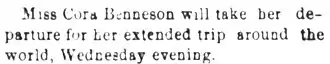 The text of the scanned image reads: Miss Cora Benneson will take her departure for her extended trip around the world, Wednesday evening.