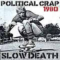 Political Crap, Slow Death, 1980