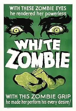 Image of a film poster with a dark green background. Large eyes overlook two hands clasped together. The text at the top reads "With these zombie eyes, he rendered her powerless". In the middle is the title, White Zombie. Below is written "With this zombie grip he made her perform his every desire!".