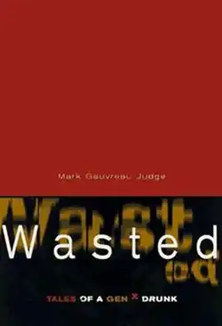 Wasted: Tales of a GenX Drunk