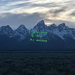 A view of the Teton mountain range with green text in the centre reading "I hate being / Bi-Polar / its awesome"