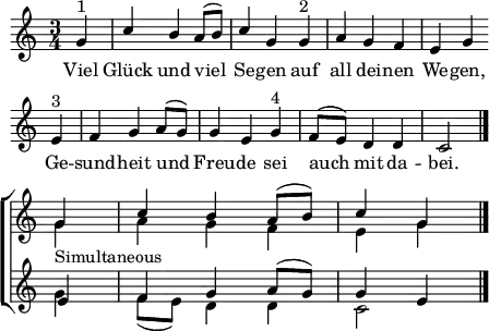 
\header { tagline = ##f }
\paper { paper-width = 130\mm }

\layout { indent = 0 \set Score.tempoHideNote = ##t
          \context { \Score \remove "Bar_number_engraver" }
          \context { \Staff \RemoveAllEmptyStaves }
}

global = { \key c \major \time 3/4 \partial 4 \set Score.midiInstrument = "vibraphone"}
pause = \tag #'pause { r4 | r2 }
soprano = \relative c'' { \global
  g4^"1" | c b a8 (b) | c4 g
  g^"2" | a g f | e g \bar "" \break
  e^"3" | f g a8 (g) | g4 e
  g^"4" | f8 (e) d4 d | c2 \bar "|." \break \pause \tempo 4 = 90
  g'4 | c4 b a8 (b) | c4 g \bar "|."
}

alto = \relative c' { \global \pause
  s4 | \repeat unfold 7 { s2. | } s2 g'4_"Simultaneous" | a4 g f | e g \bar "|."
}

tenor = \relative c' { \global \pause
  s4 | \repeat unfold 7 { s2. | } s2 e4 | f g a8 (g) | g4 e \bar "|."
}

bass = \relative c' { \global \pause
  s4 | \repeat unfold 7 { s2. | } s2 g'4 | f8 (e) d4 d | c2 \bar "|."
}

verse = \lyricmode {
  Viel Glück und viel Se -- gen
  auf all dei -- nen We -- gen,
  Ge -- sund -- heit und Freu -- de
  sei auch mit da -- bei.
}

\score {
  \new ChoirStaff \removeWithTag #'pause
  <<
    \new Staff
    <<
      \new Voice = "soprano" { \voiceOne \soprano }
      \new Voice = "alto" { \voiceTwo \alto }
    >>
    \new Lyrics
      \lyricsto "soprano" \verse
    \new Staff
    <<
      % \clef bass
      \new Voice = "tenor" { \voiceOne \tenor }
      \new Voice = "bass" { \voiceTwo \bass }
    >>
  >>
  \layout { }
}
\score { \unfoldRepeats { << \soprano \\ \alto \\ \tenor \\ \bass >> }
  \midi { \tempo 4=128 }
}
